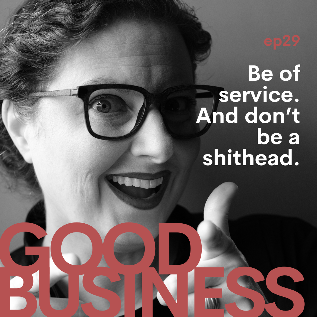 Be of service and don’t be a sh*thead | GB29