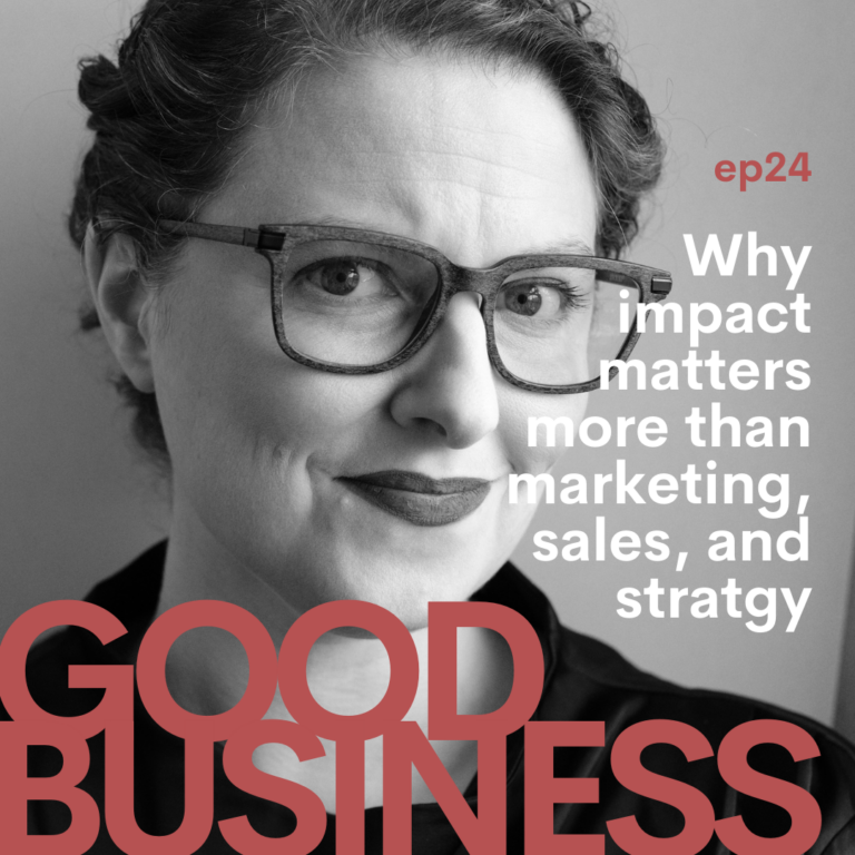 Why impact matters as much as marketing, sales, or strategy. Maybe more. | GB24