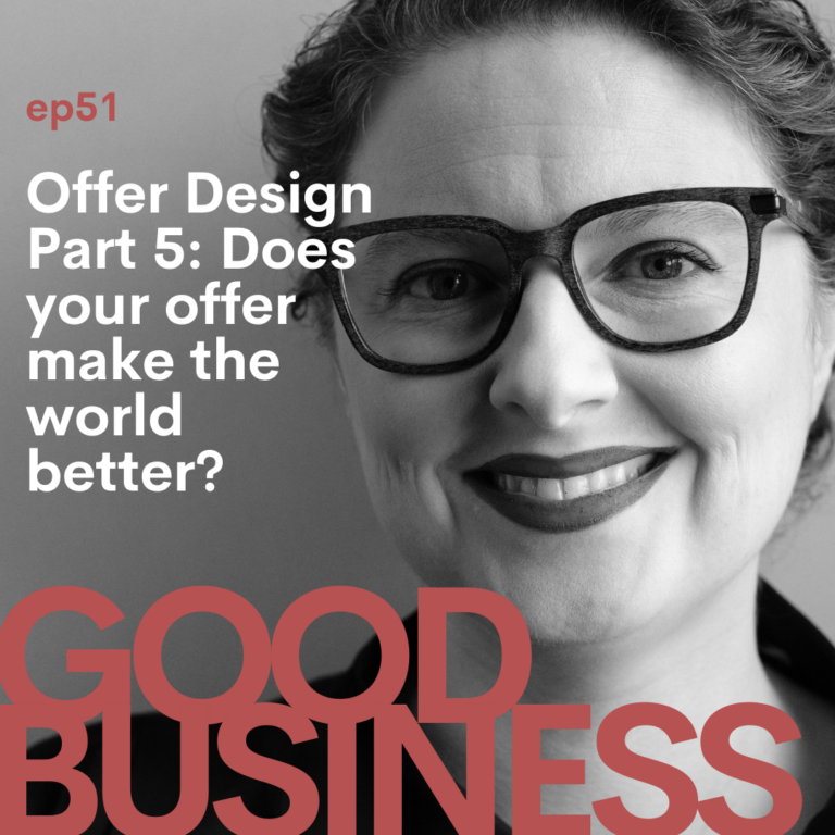 Offer Design Part 5: Does your offer make the world better? | GB51