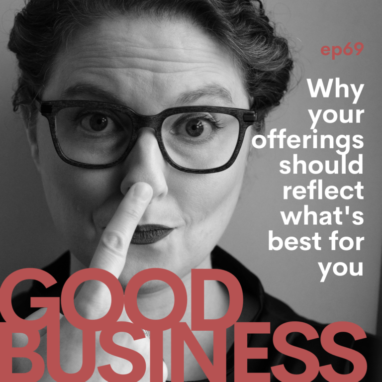 GB69: Why your offerings should reflect what’s best for you