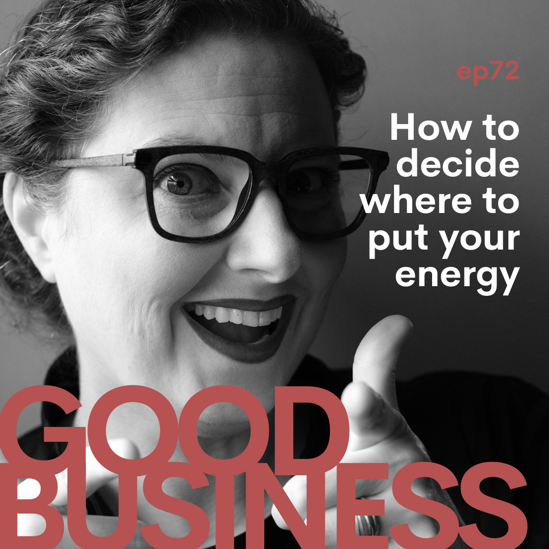 GB72: How to decide where to put your energy